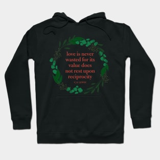 Love is Never Wasted C.S. Lewis Quote Hoodie